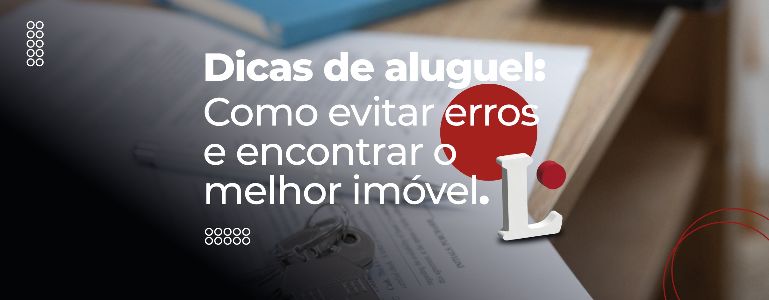 Dicas de aluguel: como evitar erros e encontrar o melhor imóvel