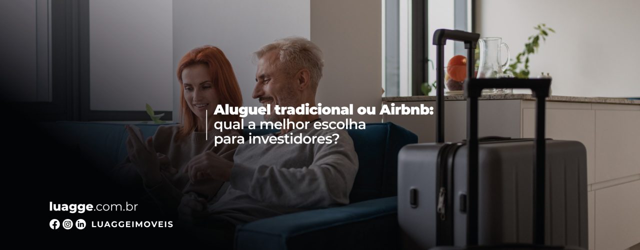 Aluguel tradicional vs Airbnb: qual a melhor escolha para investidores?