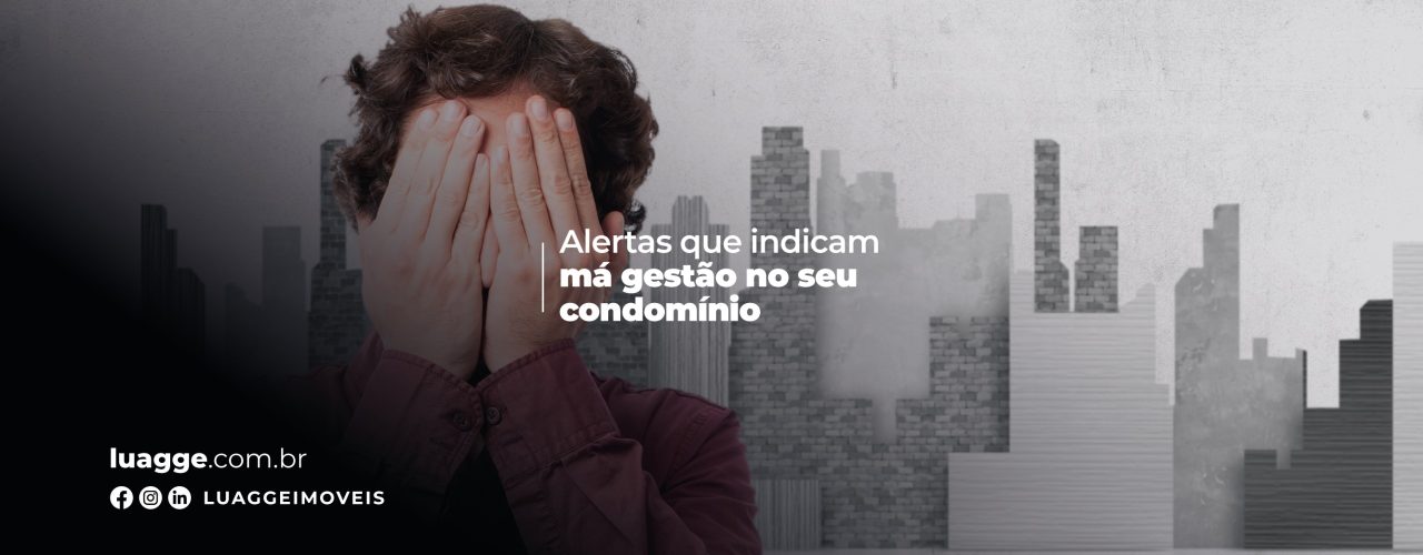 Má gestão de condomínio: 8 alertas para você se previnir