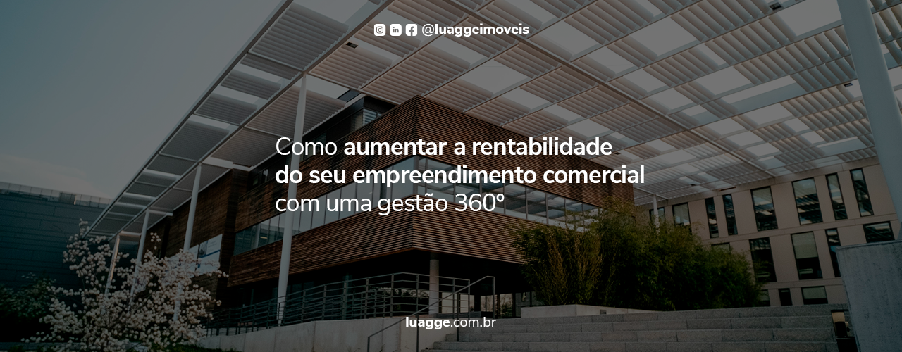 Gestão 360º: Como aumentar a rentabilidade do seu empreendimento comercial