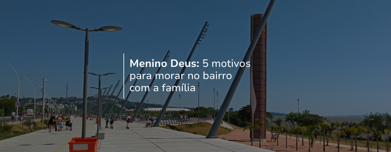 Menino Deus: 5 motivos para morar no bairro com a família