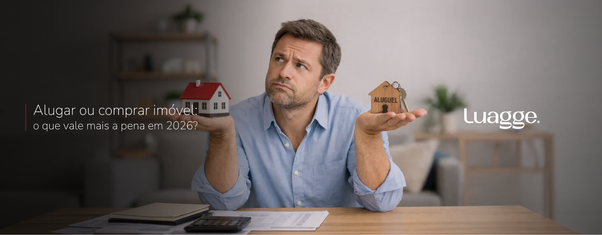 Alugar ou comprar imóvel: o que vale mais a pena em 2026?