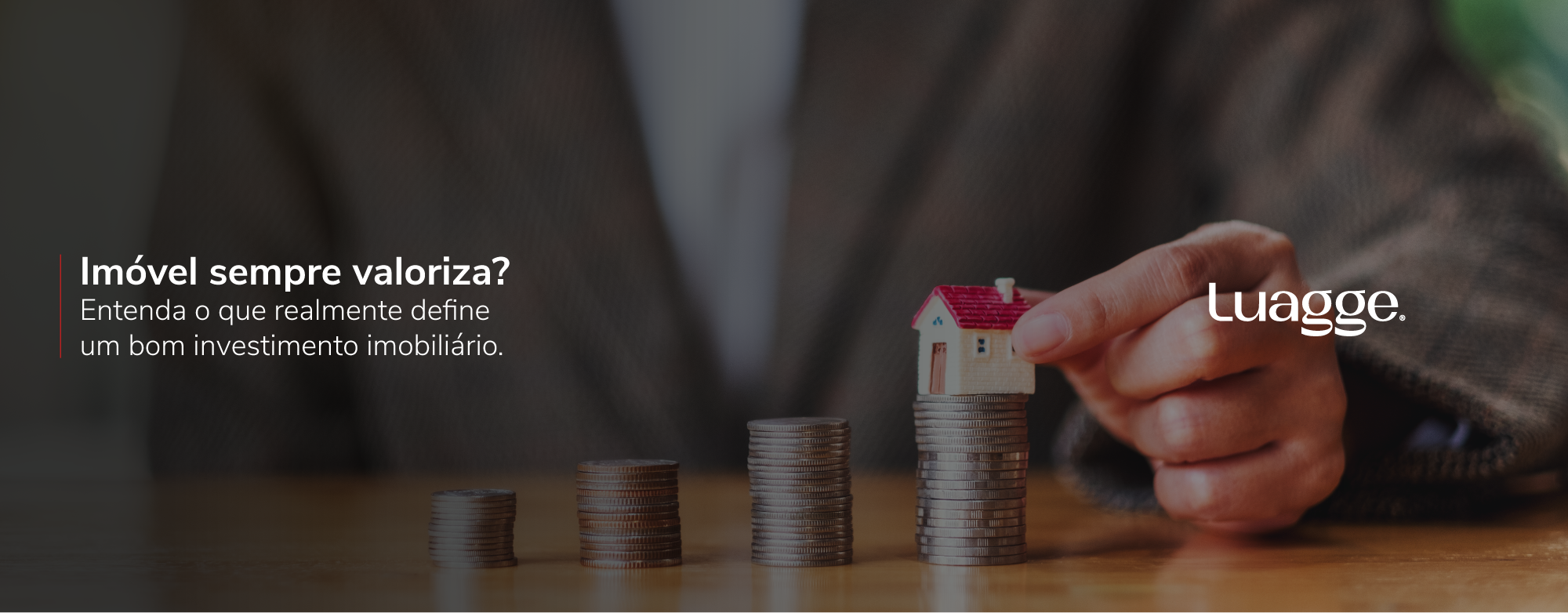 Imóvel sempre valoriza? Entenda o que realmente define um bom investimento imobiliário