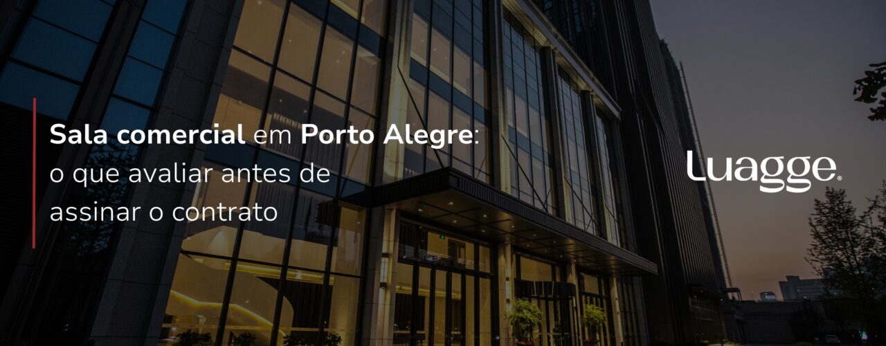 Sala comercial em Porto Alegre: o que avaliar antes de assinar o contrato