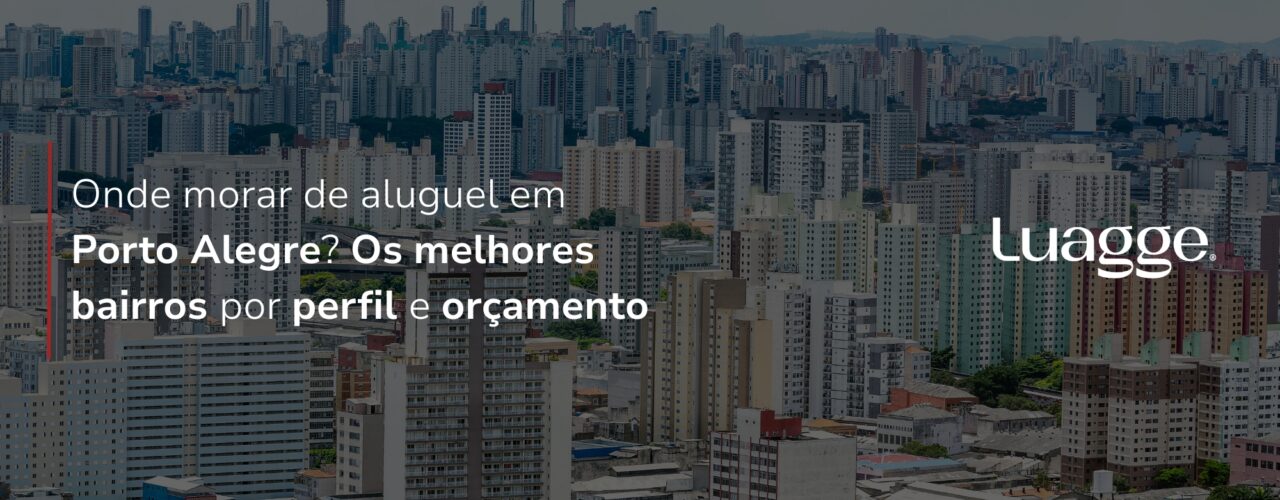Onde morar de aluguel em Porto Alegre? Os melhores bairros por perfil e orçamento